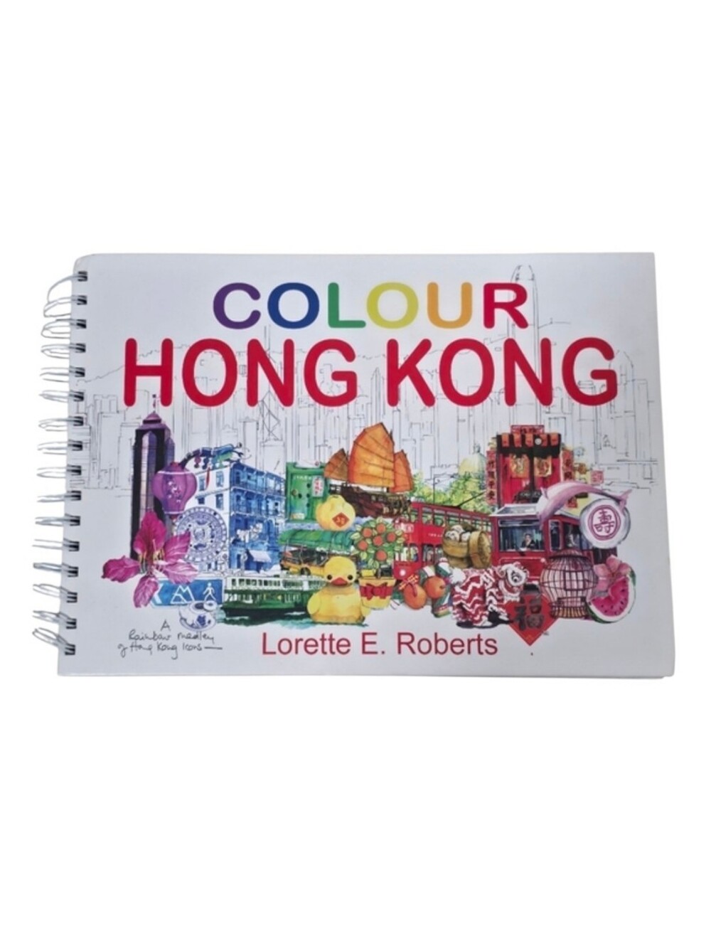 Colour Hong Kong Sketchbook by Lorette E. Roberts